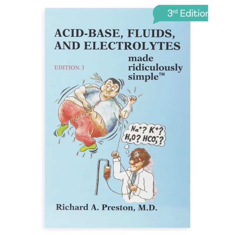 Acid-Base, Fluids, and Electrolytes Made Ridiculously Simple