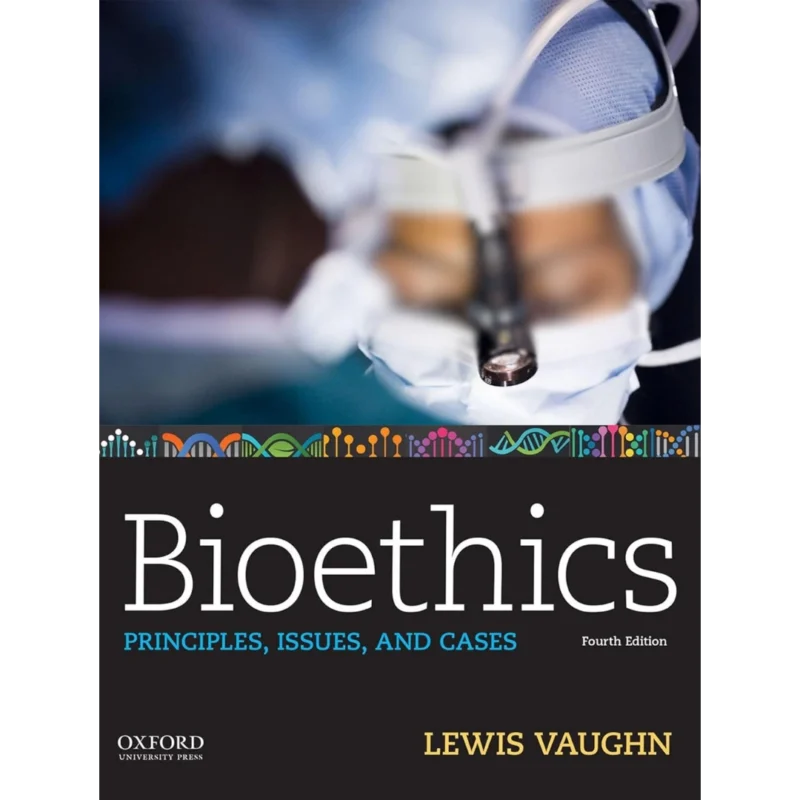 Bioethics: Principles, Issues, and Cases