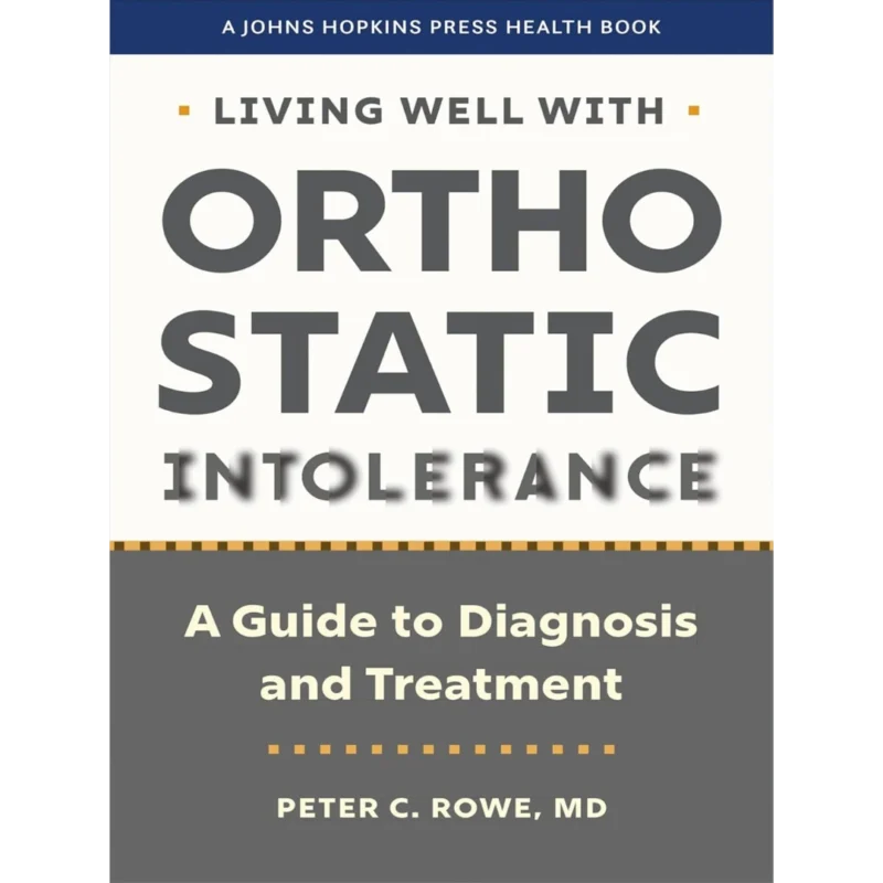 Living Well with Orthostatic Intolerance: A Guide to Diagnosis and Treatment (A Johns Hopkins Press Health Book)