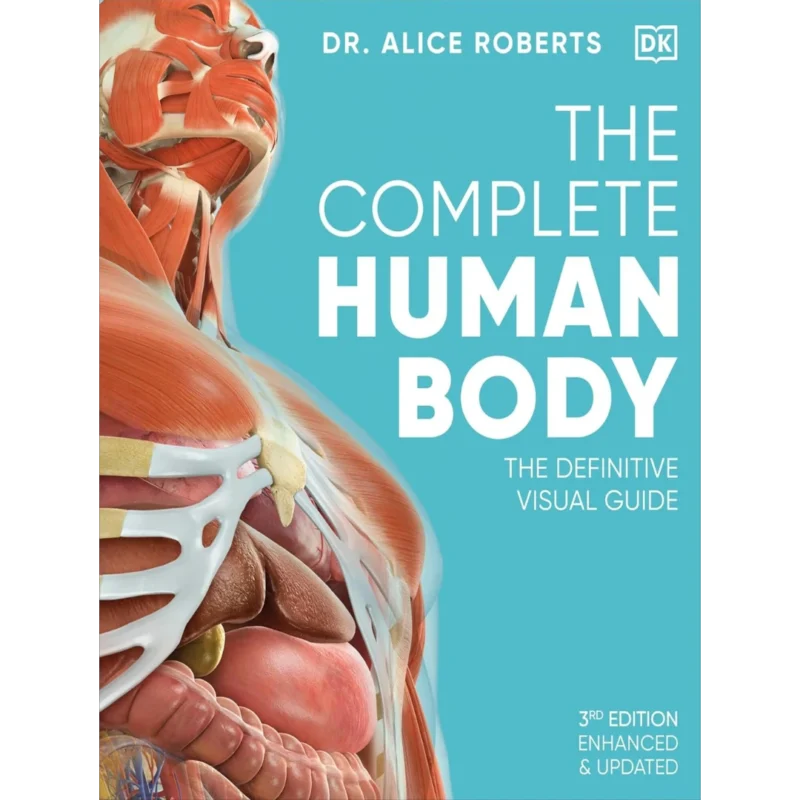 The Complete Human Body: The Definitive Visual Guide (DK Human Body Guides)