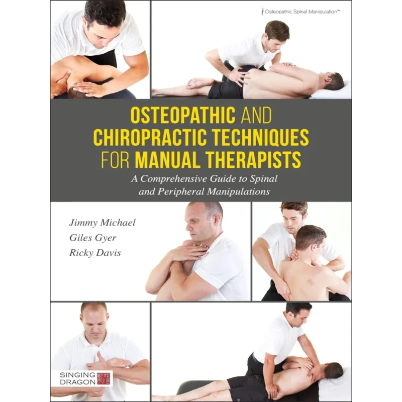 Osteopathic and Chiropractic Techniques for Manual Therapists: A Comprehensive Guide to Spinal and Peripheral Manipulations